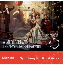 New York Philharmonic - Alan Gilbert - Mahler : Symphony No. 6