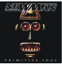 Newman - Primitive Soul