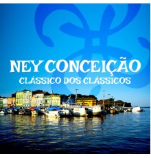 Ney Conceicao - Clássico dos Clássicos