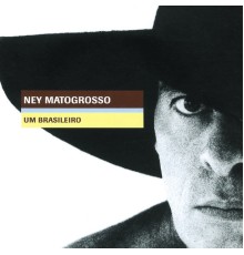 Ney Matogrosso - Um Brasileiro