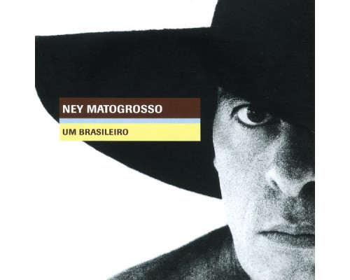 Ney Matogrosso - Um Brasileiro