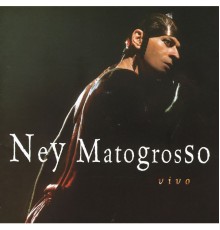Ney Matogrosso - Ney Matogrosso Ao Vivo