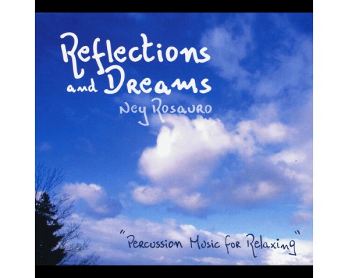 Ney Rosauro - Reflections and Dreams