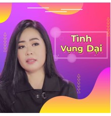 Như Hoa - Tình Vụng Dại