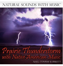 Niall, Conway & Pimlett - Natural Sounds with Music: Prairie Thunderstorm with Native American Music