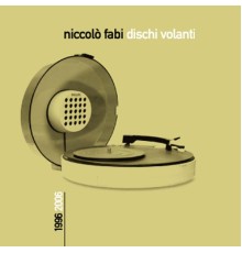 Niccolò Fabi - Dischi Volanti 1996-2006