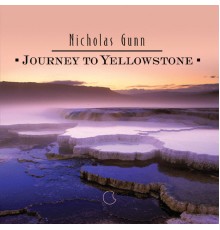 Nicholas Gunn - Journey to Yellowstone