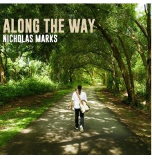 Nicholas Marks - Along the Way