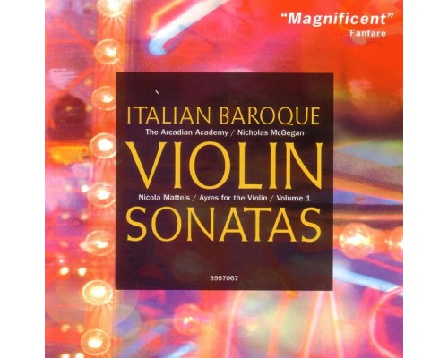 Nicholas McGegan, The Arcadian Academy - Italian Baroque Violin Sonatas (Nicola Matteis: "Ayres for the Violin," Vol.1) Nicholas McGegan, The Arcadian Academy - Italian Baroque Violin Sonatas (Nicola Matteis: "Ayres for the Violin," Vol.1)