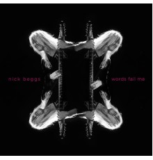 Nick Beggs - Words Fail Me