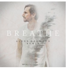 Nick Broadhurst - Breathe  (Remixes)