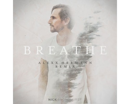 Nick Broadhurst - Breathe  (Remixes)