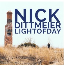 Nick Dittmeier - Light of Day