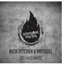 Nick Fetcher, MRTadel - Der Maschinist