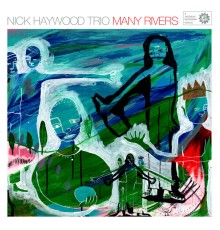 Nick Haywood Trio - Many Rivers