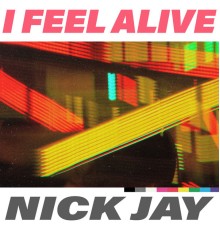 Nick Jay - I Feel Alive