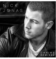 Nick Jonas - Chains (Remixes)