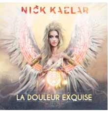 Nick Kaelar - La Douleur Exquise