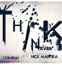 Nick Martira - I Never Think