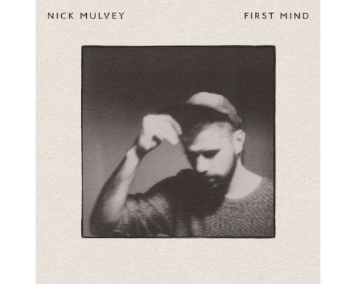 Nick Mulvey - First Mind