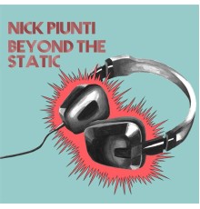 Nick Piunti - Beyond the Static