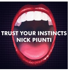 Nick Piunti - Trust Your Instincts