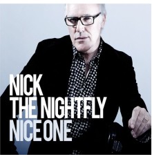 Nick The Nightfly - Nice One