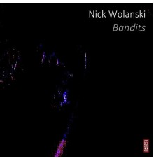 Nick Wolanski - Bandits