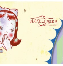 Nickel Creek - This Side