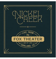Nickel Creek - Live from the Fox Theater (Live)