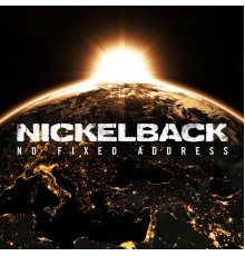 Nickelback - No Fixed Address