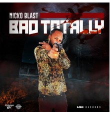 Nicko Blast - Bad Totally