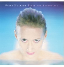 Nicky Holland - Sense and Sensuality