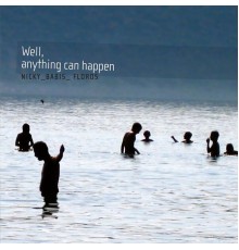 Nicky Skopelitis, Babis Papadopoulos & Floros Floridis - Well, Anything Can Happen