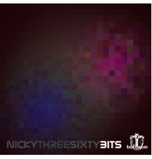 Nicky Three Sixty - Bits