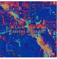 Nico Bondi - Ravers Never Die