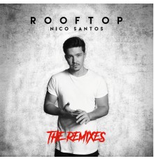 Nico Santos - Rooftop (The Remixes)