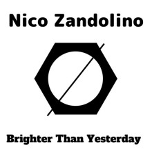 Nico Zandolino - Brighter Than Yesterday