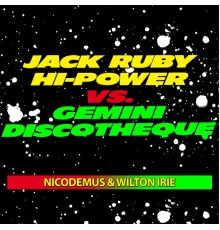 Nicodemus, Wilton Irie - Jack Ruby Hi-Power  vs. Gemini Discotheque (Instrumental Dub)