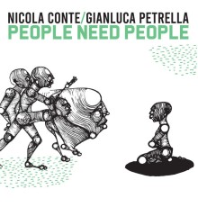 Nicola Conte, Gianluca Petrella - People Need People