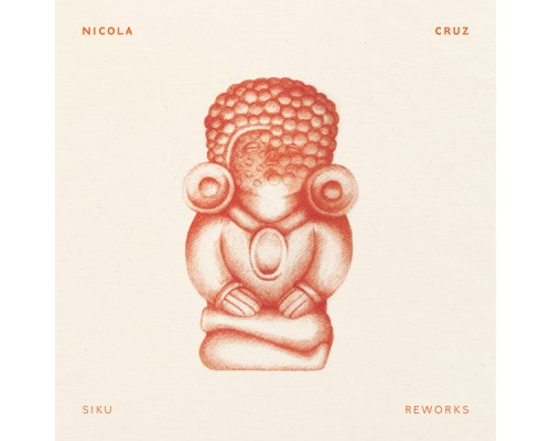 Nicola Cruz - Siku Reworks Nicola Cruz - Siku Reworks