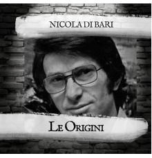 Nicola Di Bari - Le Origini