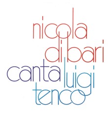 Nicola Di Bari - Nicola Di Bari canta Luigi Tenco