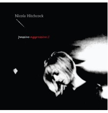 Nicola Hitchcock - Passive Aggressive II