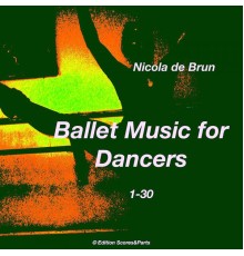 Nicola de Brun - Ballet Music for Dancers 1-30