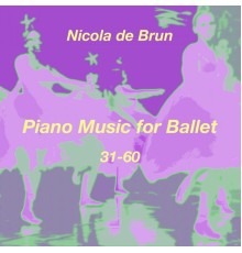 Nicola de Brun - Piano Music for Ballet 31-60 (Vol. 2)