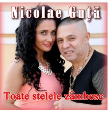 Nicolae Guta - Toate Stelele Zâmbesc