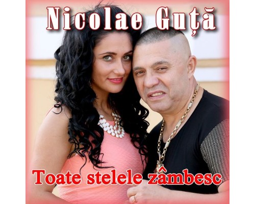 Nicolae Guta - Toate Stelele Zâmbesc