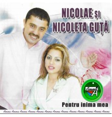 Nicolae Guta - Pentru Inima Mea