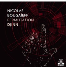 Nicolas Bougaïeff - Permutation Djinn